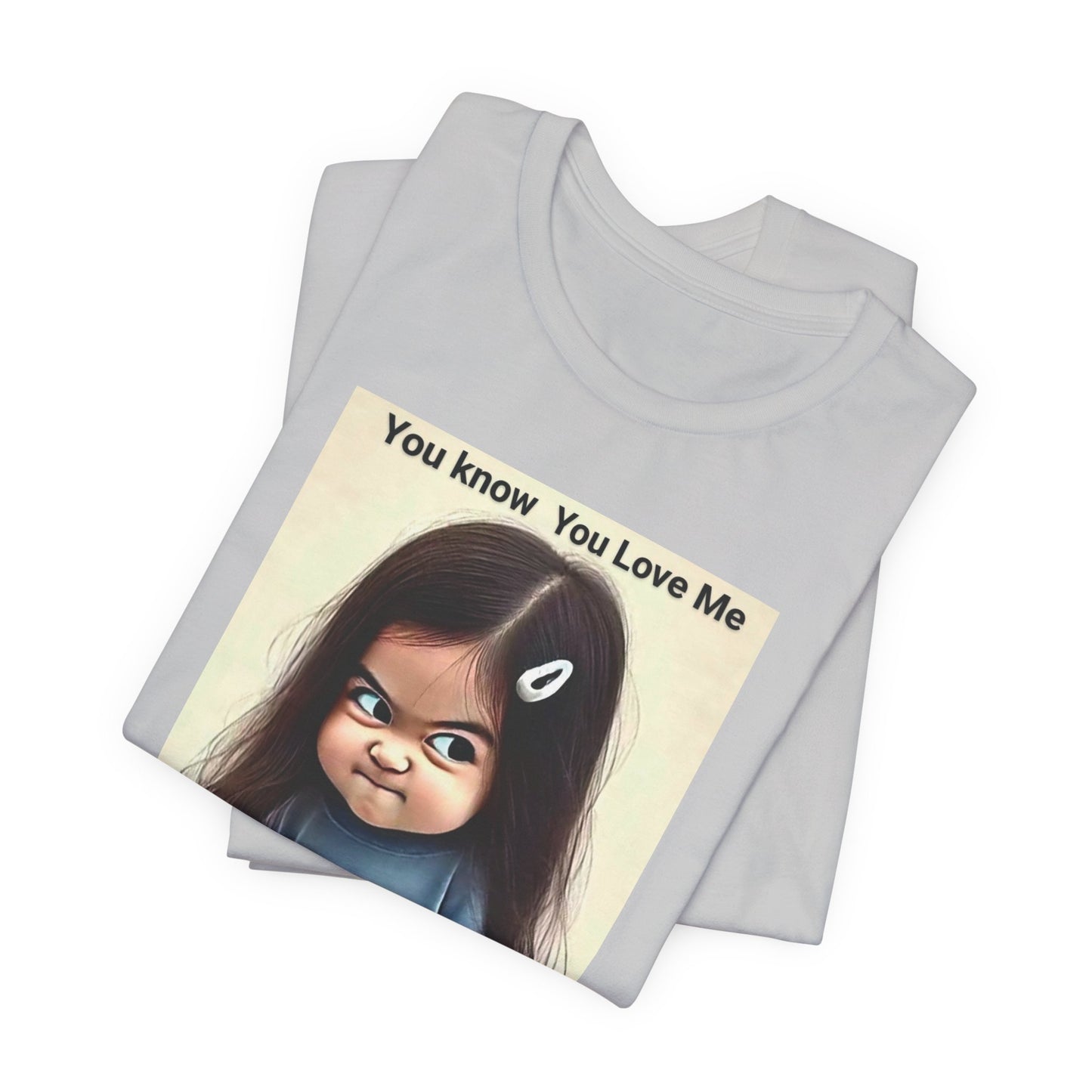 Playful Graphic Tee - You Know You Love Me, Funny Casual Shirt, Gift for Friends, Birthday Gift, Quirky Style Shirt - M/S TMC India