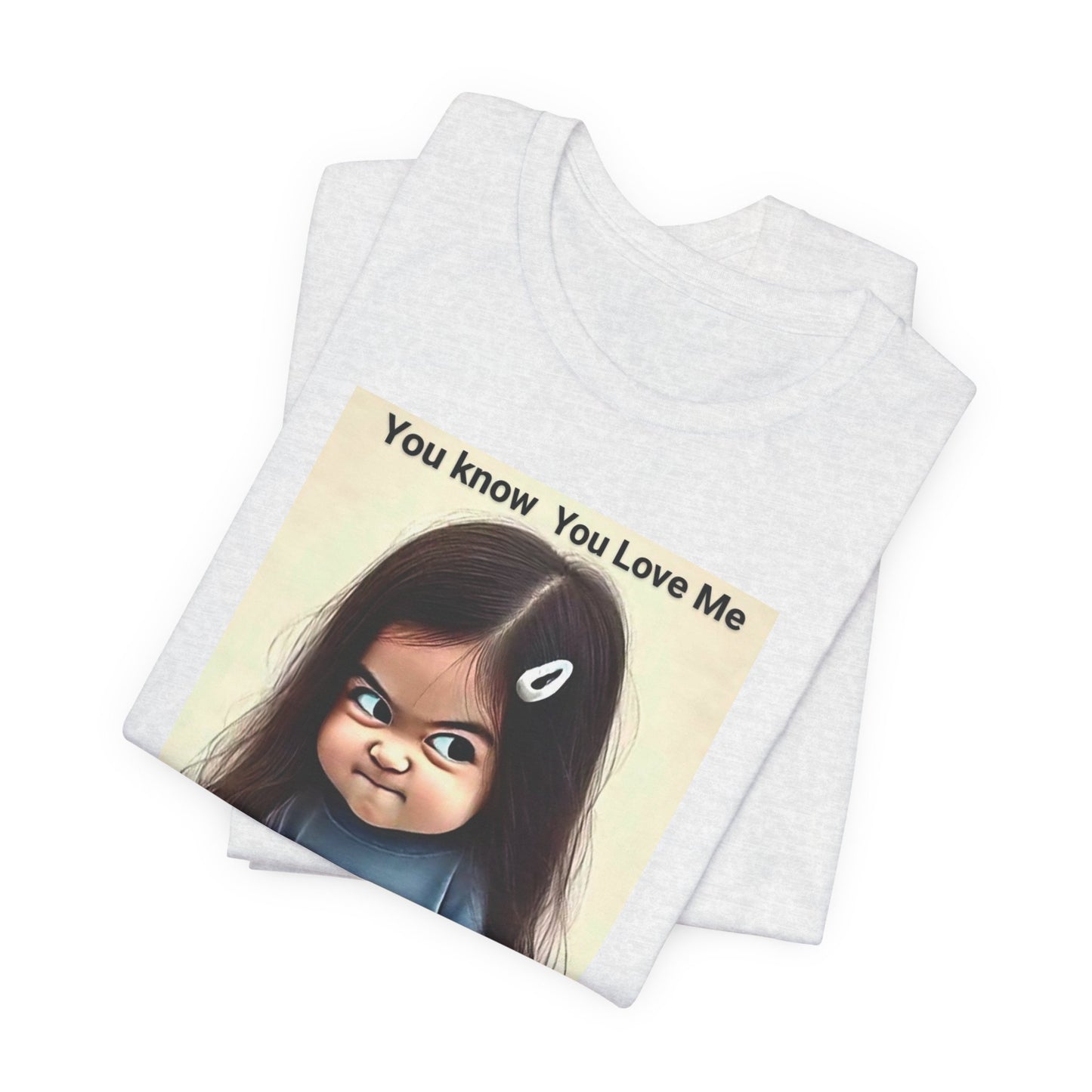 Playful Graphic Tee - You Know You Love Me, Funny Casual Shirt, Gift for Friends, Birthday Gift, Quirky Style Shirt - M/S TMC India