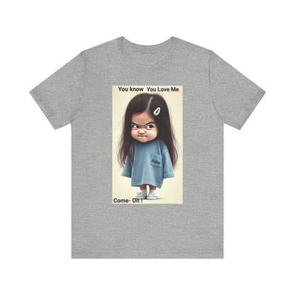 Playful Graphic Tee - You Know You Love Me, Funny Casual Shirt, Gift for Friends, Birthday Gift, Quirky Style Shirt - M/S TMC India